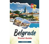 BELGRADE TRAVEL GUIDE 2026: Discover Hidden Gems, Historic Landmarks, Travel Tips, and Unforgettable Vacation Experiences