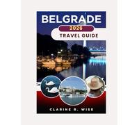 BELGRADE TRAVEL GUIDE 2026: Dynamic Nights, River Views & Balkan Soul in Serbia’s Capital
