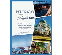 Belgrado Reisgids 2025: Ontdek de hoofdstad van Servië als nooit tevoren - voorbij de toeristische trekpleisters