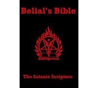 Belial's Bible: The Satanic Scripture