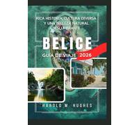 Belice Guía de viaje 2026: Rica historia, cultura diversa y una belleza natural impresionante