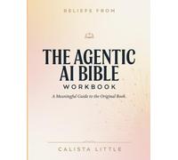 Beliefs From The Agentic Ai Bible: A Meaningful Guide to the Original Book.