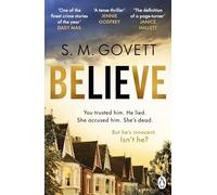 Believe: A Twisty, Unputdownable Thriller Where Nothing - and No One - Can Be Trusted: 1