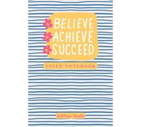 Believe Achieve Succeed: Lined Notebook for Writing, Journaling & Daily Notes | 6 x 9 Inches | 120 Pages