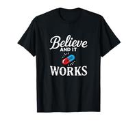 Believe And it Works Effetto Placebo Umorismo Maglietta