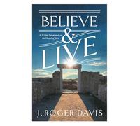 Believe and Live: A 31-Day Devotional on the Gospel of John