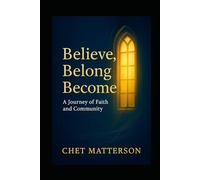 Believe Belong Become: A Journey of Faith and Community"
