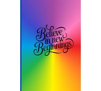Believe In New Beginnings Notebook: Colorful Notebook for a fresh start for the New Year.