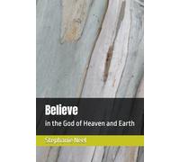 Believe: in the God of Heaven and Earth