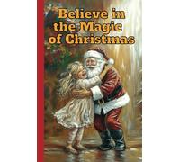 Believe in the Magic of Christmas: A Christmas Journal