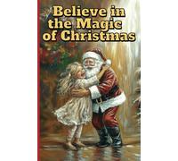 Believe in the Magic of Christmas: A Christmas Journal