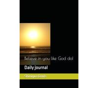 Believe in you like God do!: Daily journal