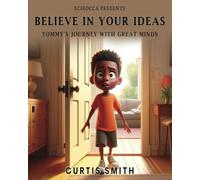 Believe in Your Ideas: -Tommy's Journey with Great Minds
