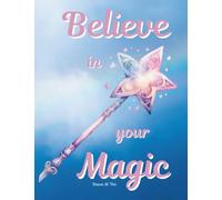Believe in Your Magic: A Whimsical Notebook for Dreamers, Doers & Sparkle Seekers