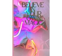 Believe in Your Own Magic: A Daily Goal Setting Planner and Organizer with Inspirational and Motivational Quotes