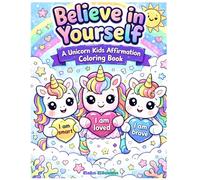 Believe in Yourself: A Unicorn Kids Affirmation Coloring Book