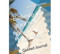 Believe in yourself and Manifest: Guided Journal
