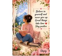 Believe in yourself and never give up. Great things take time Stay positive