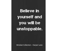 Believe in Yourself and You Will Be Unstoppable - A Classic Lined Notebook: A Minimal Hardcover Journal for Confidence and Daily Writing