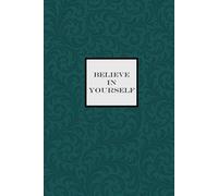Believe in Yourself Notebook - Emerald Green: A Motivational Notepad for making your dreams come true
