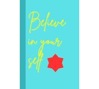 Believe In Yourself,Notebook journal: Write, Reflect, and Grow with Positivity