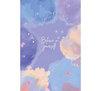 Believe In Yourself Notebook: Motivational Journal for Positive Thinking | Encouraging Notebook for Women, Teens, and Students