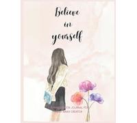 Believe in Yourself: She Infinity Journal Series - A Daily Diary of Self-Reflection, Gratitude & Positive Affirmations to Build Confidence and Self-Love
