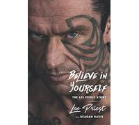Believe In Yourself: The Lee Priest Story