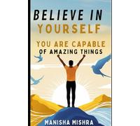 Believe in Yourself: You Are Capable of Amazing Things!