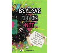 BELIEVE IT OR NOT: 99 Unfiltered True Stories of Epic Fails, Shady Secrets, and The Real, Bloody Cost of Modern Tech