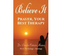 Believe It, Prayer, Your Best Therapy