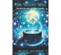 Believe Lylyianne The Witch's Well (Tascabile)