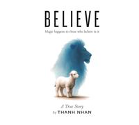 BELIEVE: Magic happens to those who believe in it