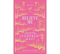 Believe Me: A beautiful hardback exclusive collector’s edition of the final dystopian fantasy romance book in the TikTok sensation Shatter Me series