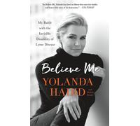 Believe Me: My Battle With the Invisible Disability of Lyme Disease - Yola...