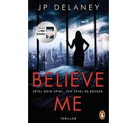 Believe Me - Spiel Dein Spiel. Ich spiel es besser.: Thriller