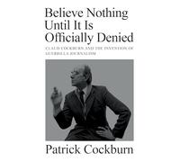 Patrick Cockbur Believe Nothing until It Is Officially Denie (Copertina rigida)