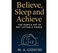 Believe, Sleep and Achieve: The Subtle Art Of Not Lifting A Finger