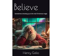 Believe: Sometimes showing up is the real Christmas magic: 1