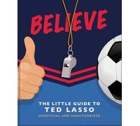 Believe: The Little Guide to Ted Lasso