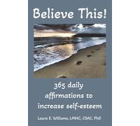 Believe This!: 365 daily affirmations to increase self-esteem, help boost confidence, cultivate self-compassion and improve self-confidence