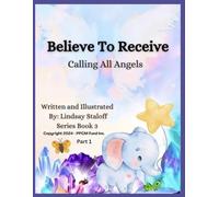Believe To Receive Part 1: Calling All Angels