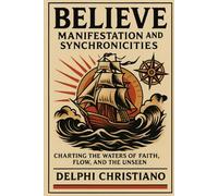 BELIEVE: VOLUME 2: Manifestation and Synchronicities