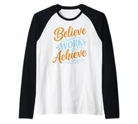 Believe Work Achieve Inspirational Motivation Typography Maglia con Maniche Raglan