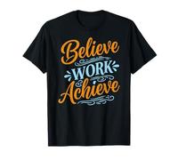 Believe Work Achieve Inspirational Motivation Typography Maglietta