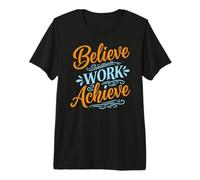 Believe Work Achieve Inspirational Motivation Typography Maglietta Premium