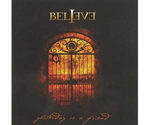 BELIEVE - YESTERDAY IS A FRIEND