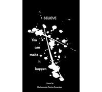 BELIEVE - You can make it happen: Journal | Notebook | Diary