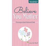 Believe You Matter: Thriving as God's Beloved Child