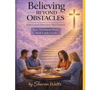 Believing Beyond Obstacles: New Testament Study: Adult Leader Guide